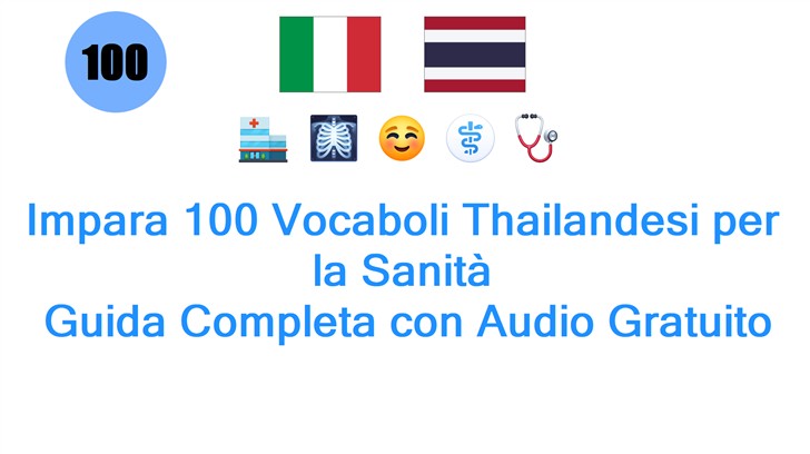 Impara 100 Vocaboli Thailandesi per la Sanità: Guida Completa con Audio Gratuito